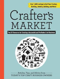 Crafter's Market 2017 : The DIY Resource for Creating a Successful and Profitable Craft Business - Abigail Patner Glassenberg