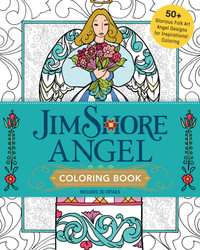 Jim Shore Angel Adult Coloring Book : 50+ Glorious Folk Art Angel Designs for Inspirational Coloring - Jim Shore