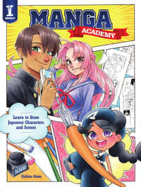 Manga Academy : Learn to Draw Japanese Characters and Scenes - Chihiro Howe