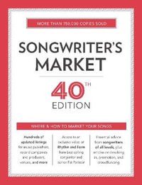 Songwriter's Market 40th Edition : Where & How to Market Your Songs - SM Editors