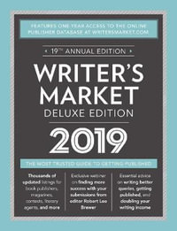 Writer's Market Deluxe Edition 2019 : The Most Trusted Guide to Getting Published - ROBERT LEE BREWER