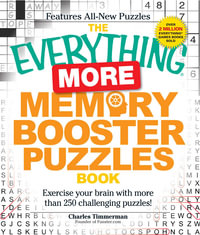 The Everything More Memory Booster Puzzles Book : Exercise your brain with more than 250 challenging puzzles! - Charles Timmerman