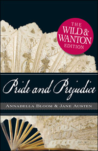 Pride and Prejudice : The Wild and Wanton Edition - Jane Austen