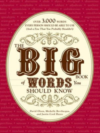 The Big Book of Words You Should Know : Over 3,000 Words Every Person Should be Able to Use (And a few that you probably shouldn't) - David Olsen