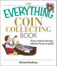 The Everything Coin Collecting Book : All You Need to Start Your Collection And Trade for Profit - Richard Giedroyc