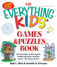 The Everything Kids' Games and Puzzles Book : Secret Codes, Twisty Mazes, Hidden Pictures, and Lots More - For Hours of Fun! - Beth L. Blair