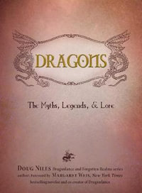 Dragons : The Myths, Legends, and Lore - Doug Niles