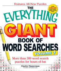 The Everything Giant Book of Word Searches, Volume VII : More than 300 word search puzzles for hours of fun - Charles Timmerman