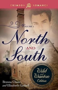 North and South : The Wild and Wanton Edition, Volume 1 - Brenna Chase