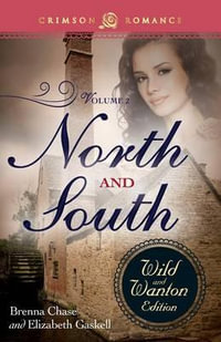 North and South : The Wild and Wanton Edition, Volume 2 - Brenna Chase