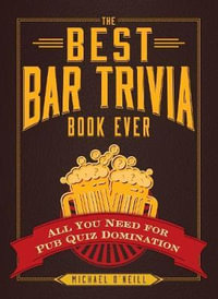 The Best Bar Trivia Book Ever : All You Need for Pub Quiz Domination - Michael O'Neill