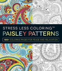 Stress Less Coloring: Paisley Patterns : 100+ Coloring Pages for Peace and Relaxation - Adams Media