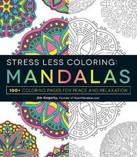 Stress Less Coloring - Mandalas - Adult Colouring Book : 100+ Coloring Pages for Peace and Relaxation - Jim Gogarty