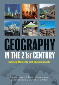 Geography in the 21st Century : Defining Moments that Shaped Society [2 volumes] - Jayson J. Funke