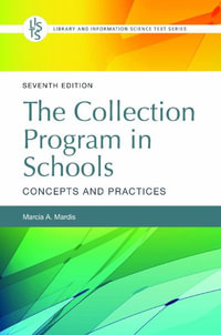 The Collection Program in Schools : Concepts and Practices - Marcia A. Mardis