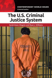 The Us Criminal Justice System : A Reference Handbook - Sarah Koon-Magnin