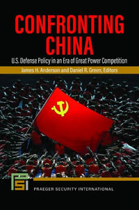 Confronting China : US Defense Policy in an Era of Great Power Competition - James H. Anderson