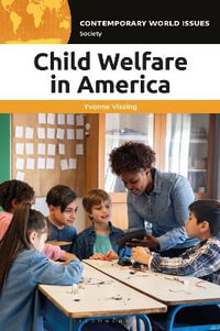 Child Welfare in America : A Reference Handbook - Yvonne Vissing