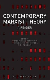 Contemporary Marxist Theory : A Reader - Andrew Pendakis