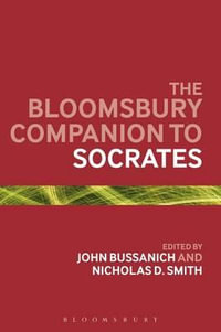 The Bloomsbury Companion to Socrates : Bloomsbury Companions - John Bussanich