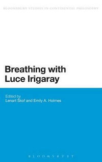 Breathing with Luce Irigaray : Bloomsbury Studies in Continental Philosophy - Lenart Skof