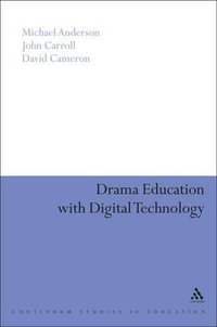 Drama Education with Digital Technology : Education and Digital Technology - Michael Anderson