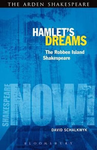 Hamlet's Dreams : The Robben Island Shakespeare - David Schalkwyk