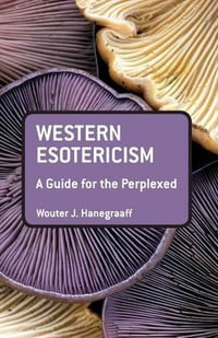 Western Esotericism : A Guide for the Perplexed - Wouter J. Hanegraaff