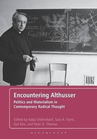 Encountering Althusser : Politics and Materialism in Contemporary Radical Thought - Katja Diefenbach