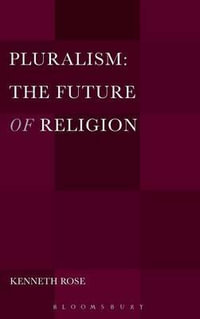 Pluralism : The Future of Religion - Kenneth Rose