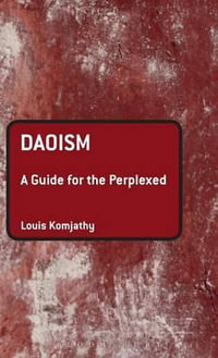 Daoism : A Guide for the Perplexed - Louis Komjathy