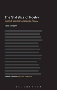 The Stylistics of Poetry : Context, Cognition, Discourse, History - Peter Verdonk