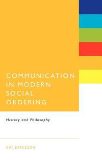 Communication in Modern Social Ordering : History and Philosophy - Kai Eriksson