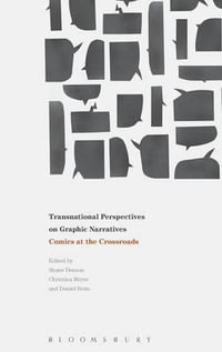 Transnational Perspectives on Graphic Narratives : Comics at the Crossroads - Daniel Stein