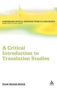 A Critical Introduction to Translation Studies : Bloomsbury Critical Introductions to Linguistics - Jean Boase-Beier