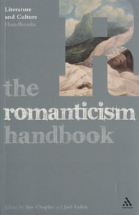 The Romanticism Handbook : Literature and Culture Handbooks - Joel Faflak