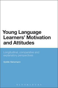 Young Language Learners' Motivation and Attitudes : Longitudinal, Comparative and Explanatory Perspectives - Sybille Heinzmann