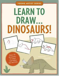 Learn to Draw...Dinosaurs! : Easy Step-By-Step Drawing Guide - Inc Peter Pauper Press