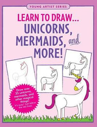 Learn to Draw Unicorns, Mermaids & More : Easy Step-by-step Drawing Guide - Inc. Peter Pauper Press