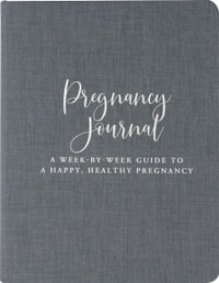 Pregnancy Journal (Modern Classic Edition) : A Week-to-week Guide to a Happy, Healthy Pregnancy - Peter Pauper Press