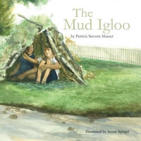 The Mud Igloo - Patricia Stevens Mauser