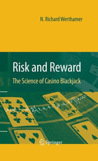 Risk and Reward : The Science of Casino Blackjack - N. Richard Werthamer