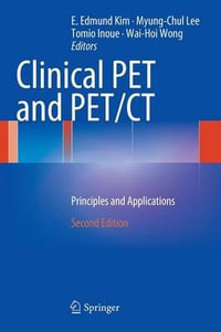 Clinical Pet and Pet/CT : Principles and Applications - Edmund Kim