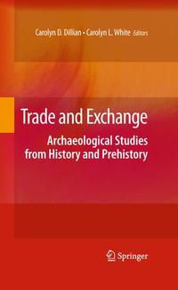 Trade and Exchange : Archaeological Studies from History and Prehistory - Carolyn D. Dillian
