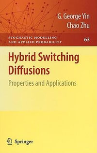 Hybrid Switching Diffusions : Properties and Applications - G. George Yin