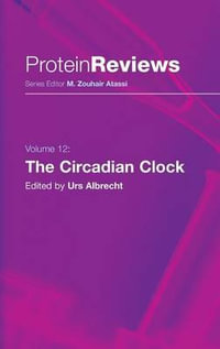 The Circadian Clock : Protein Reviews - Urs Albrecht