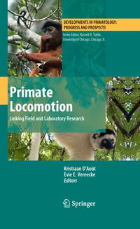 Primate Locomotion : Linking Field and Laboratory Research - Kristiaan D'Août