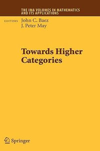 Towards Higher Categories : The IMA Volumes in Mathematics and its Applications - John C. Baez