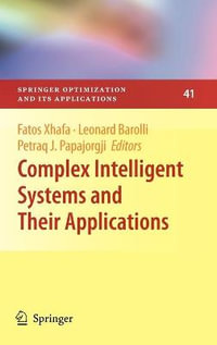 Complex Intelligent Systems and Their Applications : Springer Optimization and Its Applications - Fatos Xhafa