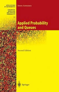 Applied Probability and Queues : Stochastic Modelling and Applied Probability - Soeren Asmussen